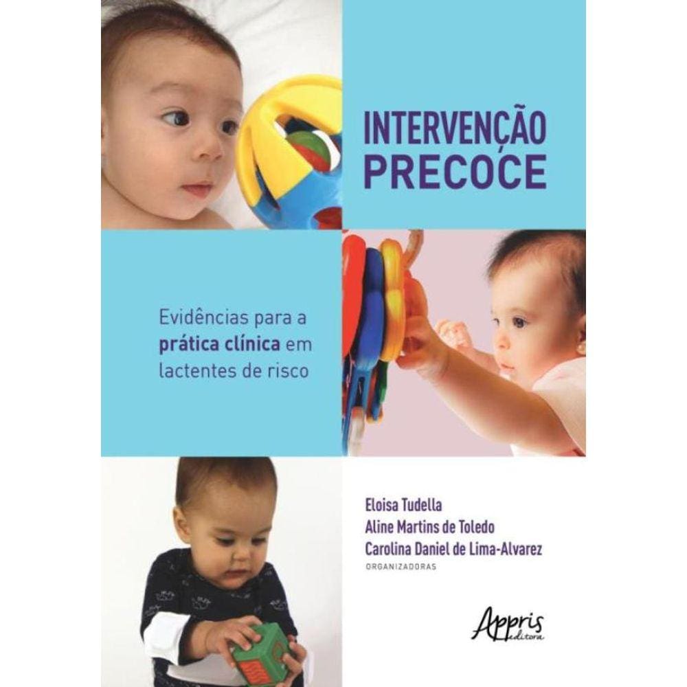 Intervencao Precoce - Evidencias Para A Pratica Clinica Em Lactentes De Risco