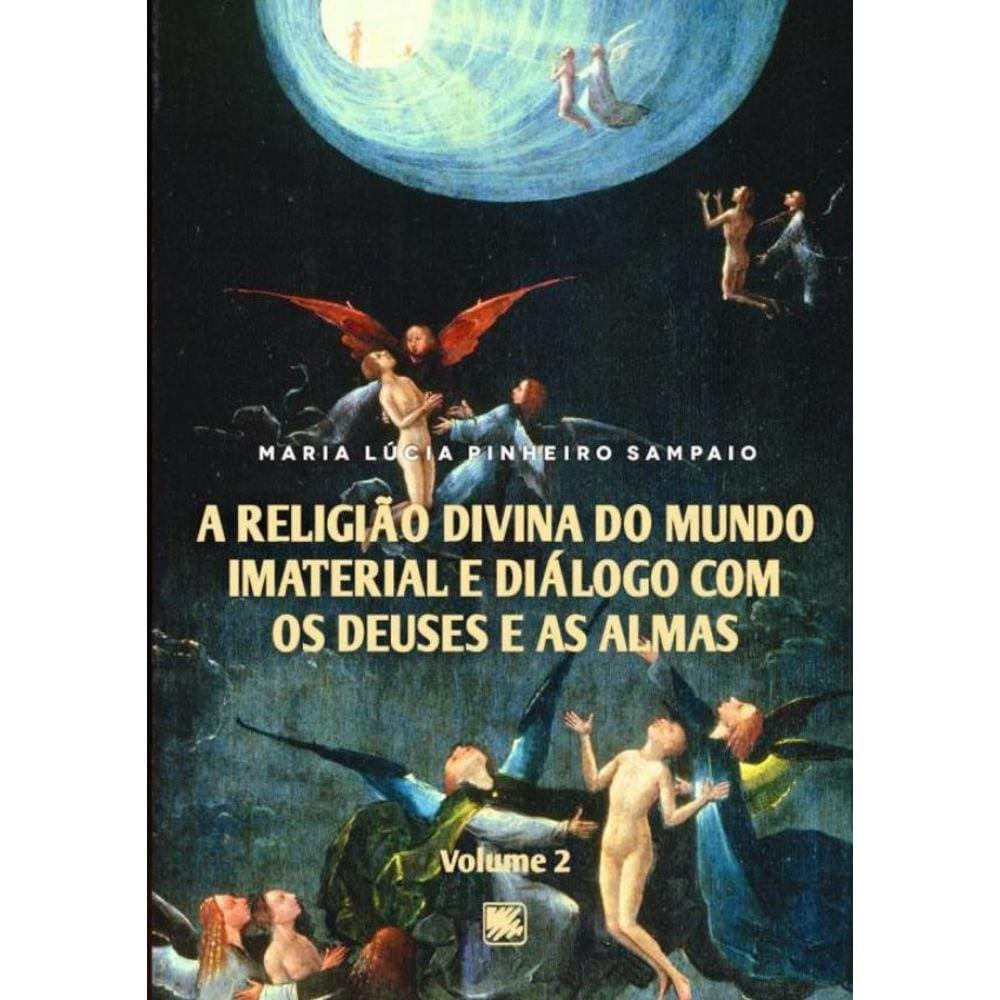Religiao Divina Do Mundo Imaterial E Dialogo Com Os Deuses E As Almas - Volume 2,A