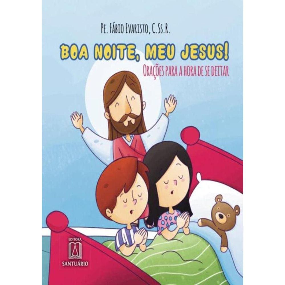 Boa Noite, Meu Jesus Oracoes Para A Hora De Se Deitar