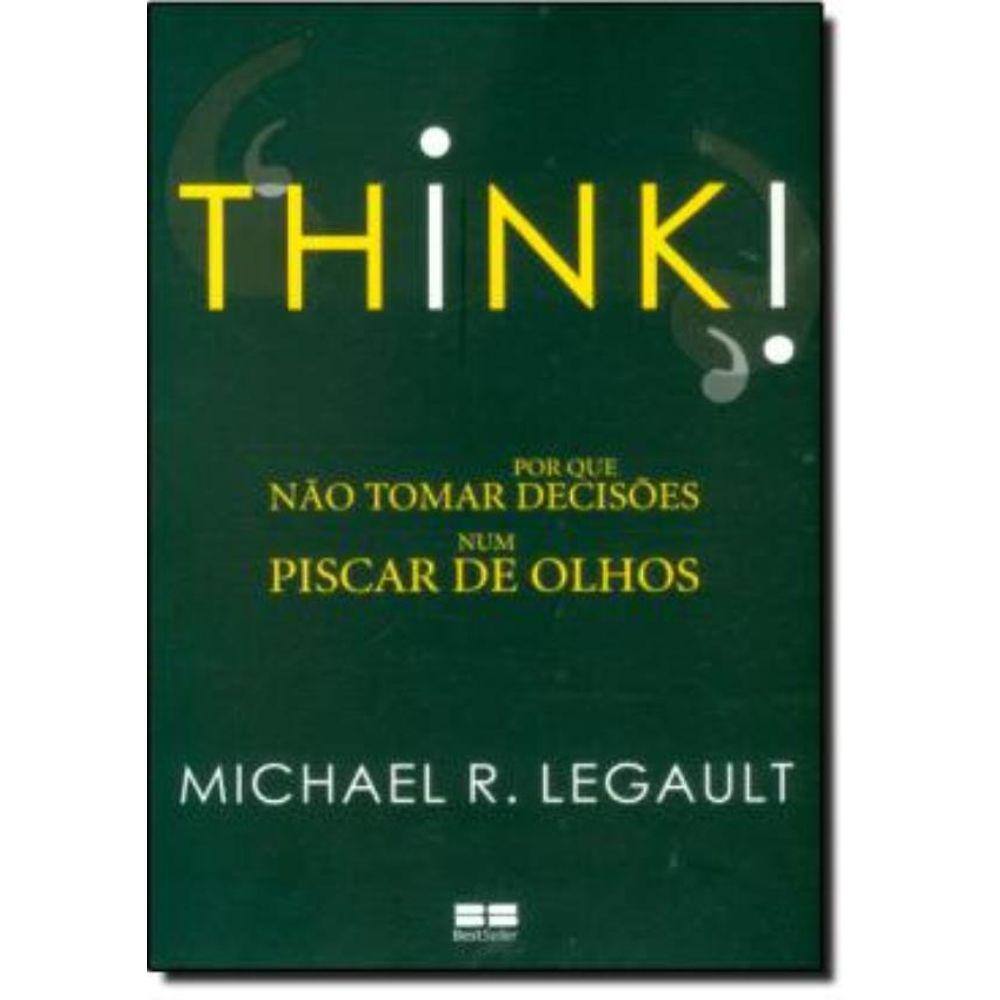 Think - Por Que Nao Tomar Decisoes Num Piscar De Olhos