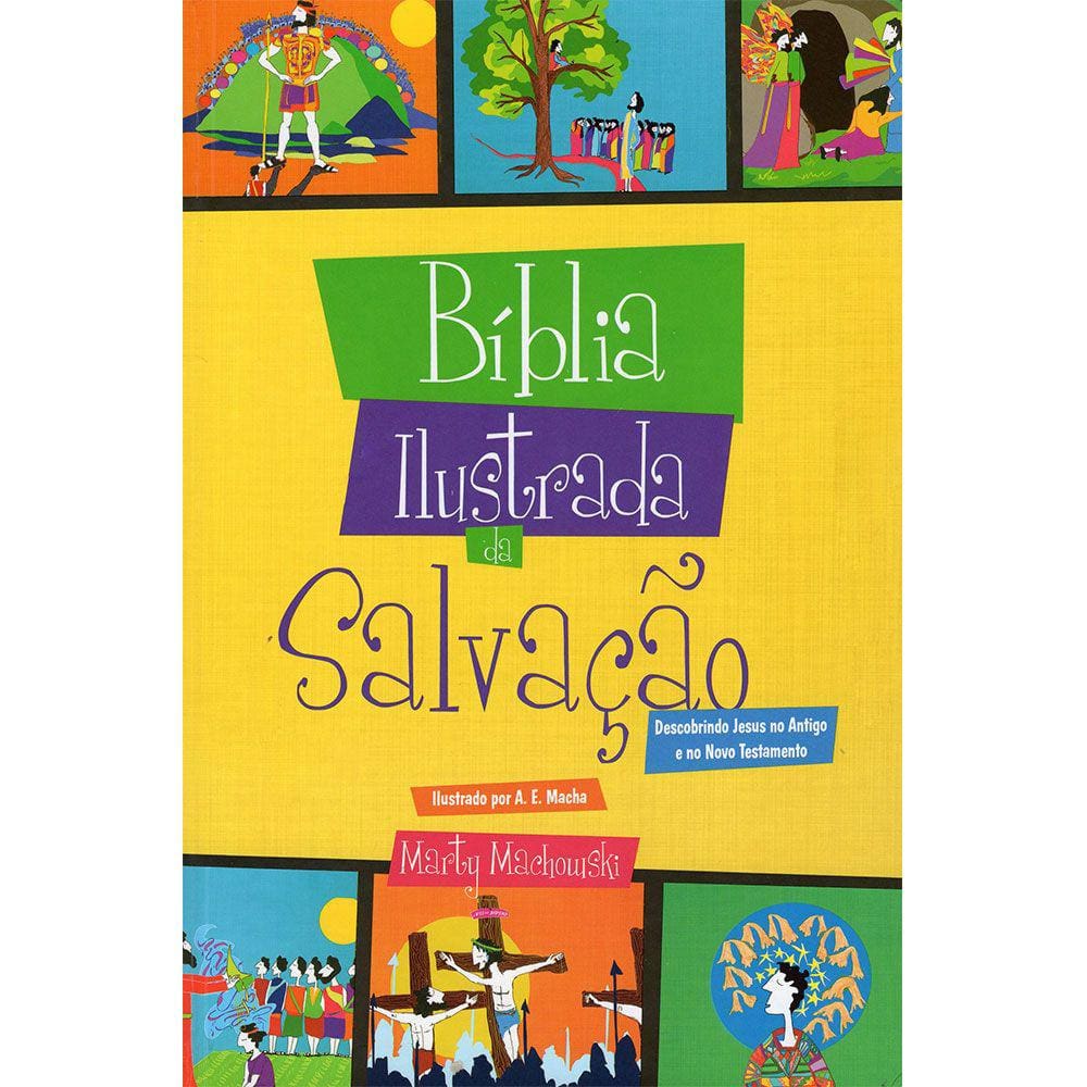 Bíblia Ilustrada da Salvação: Descobrindo Jesus no Antigo e no Novo Testamento
