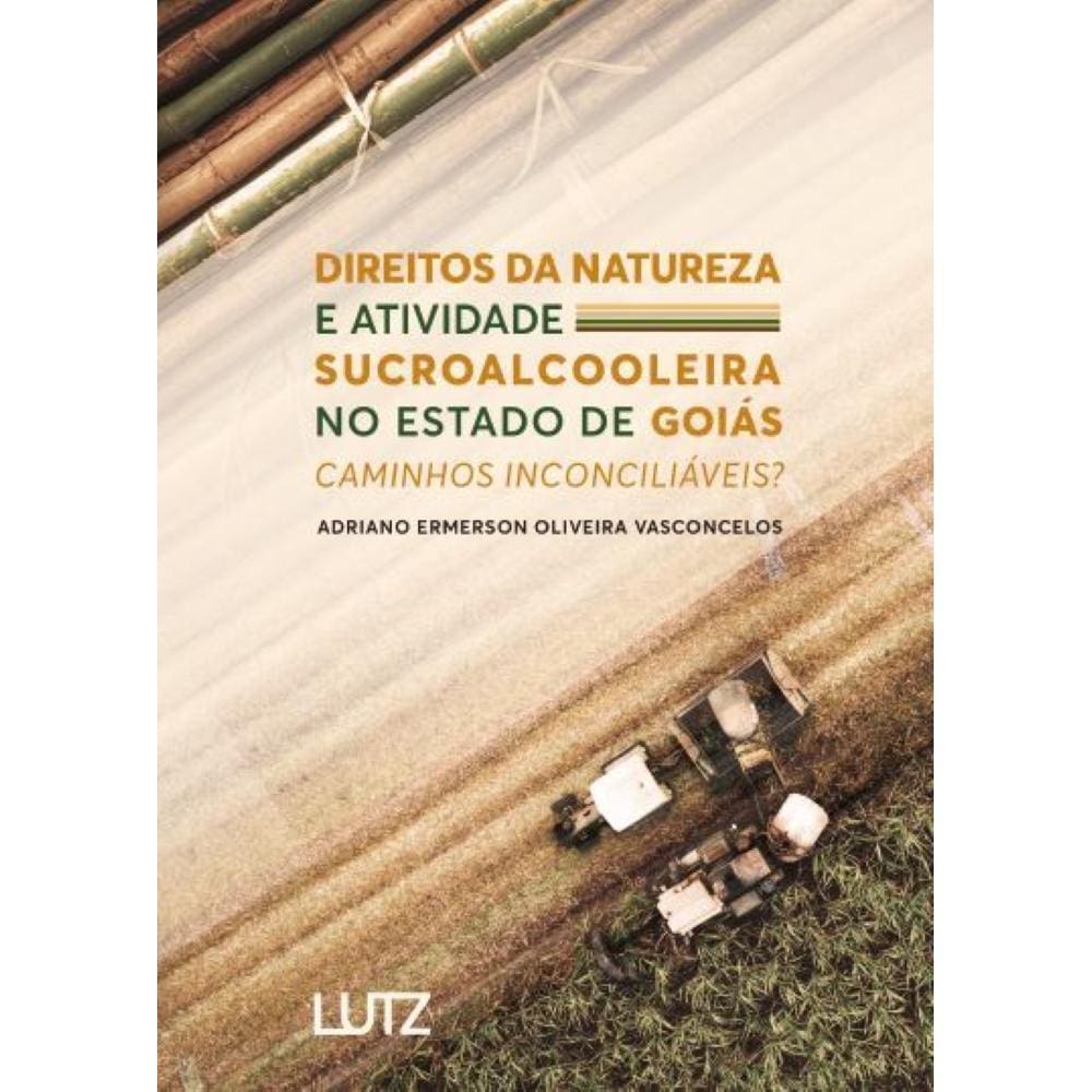 Direitos da Natureza e Atividade Sucroalcooleira no Estado de Goiás - Caminhos inconciliáveis?