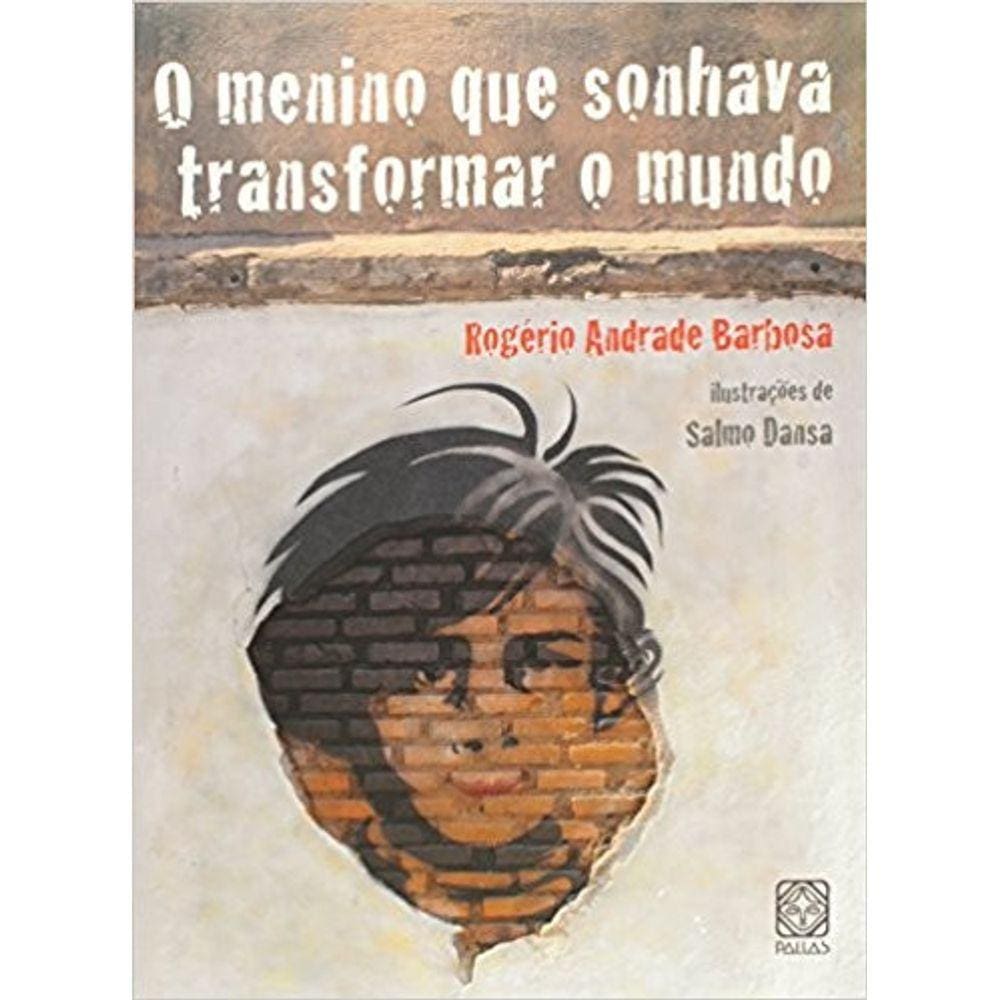 Menino Que Sonhava Transformar O Mundo, O