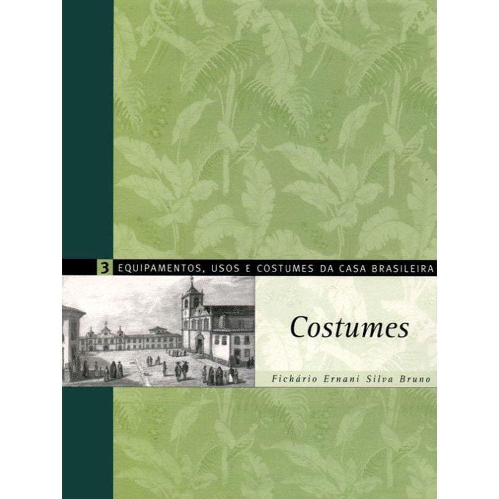 Equipamentos, Usos E Costumes Da Casa Brasileira - Vol. 3