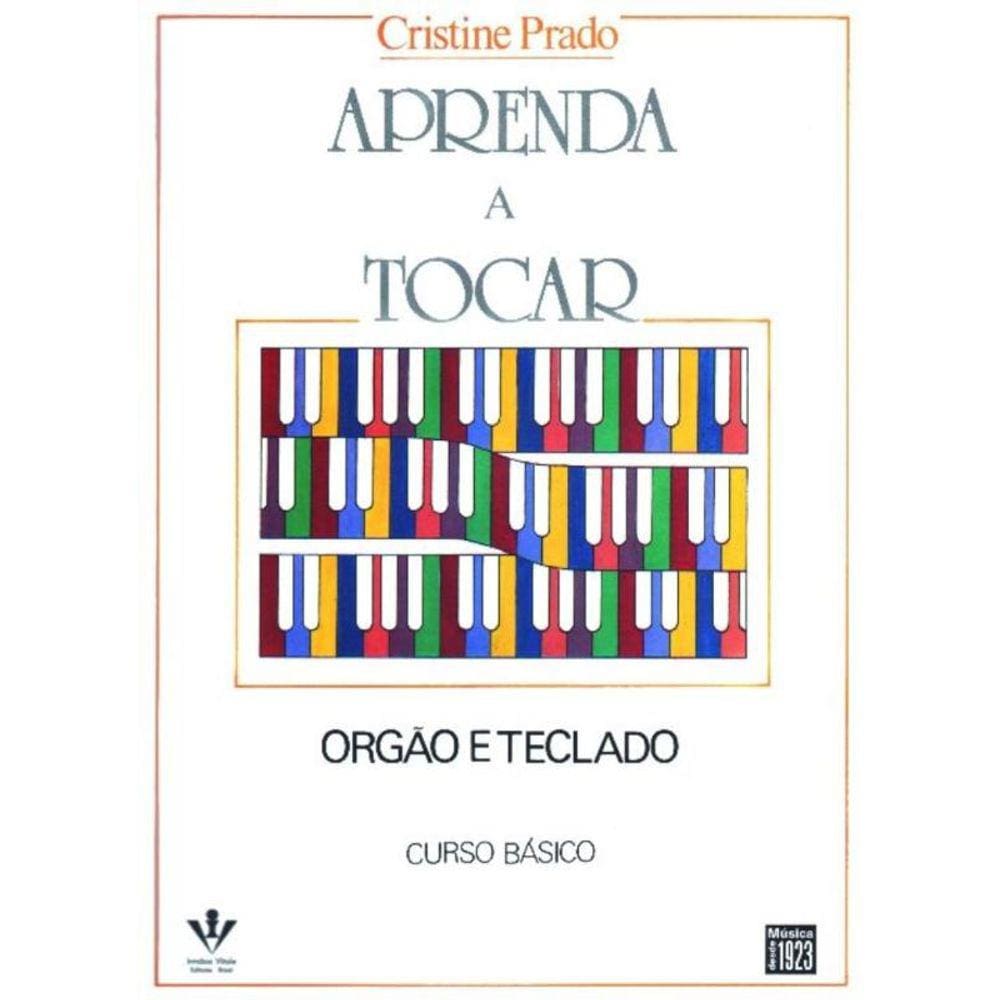 Aprenda a Tocar Órgão e Teclado - 1º Volume