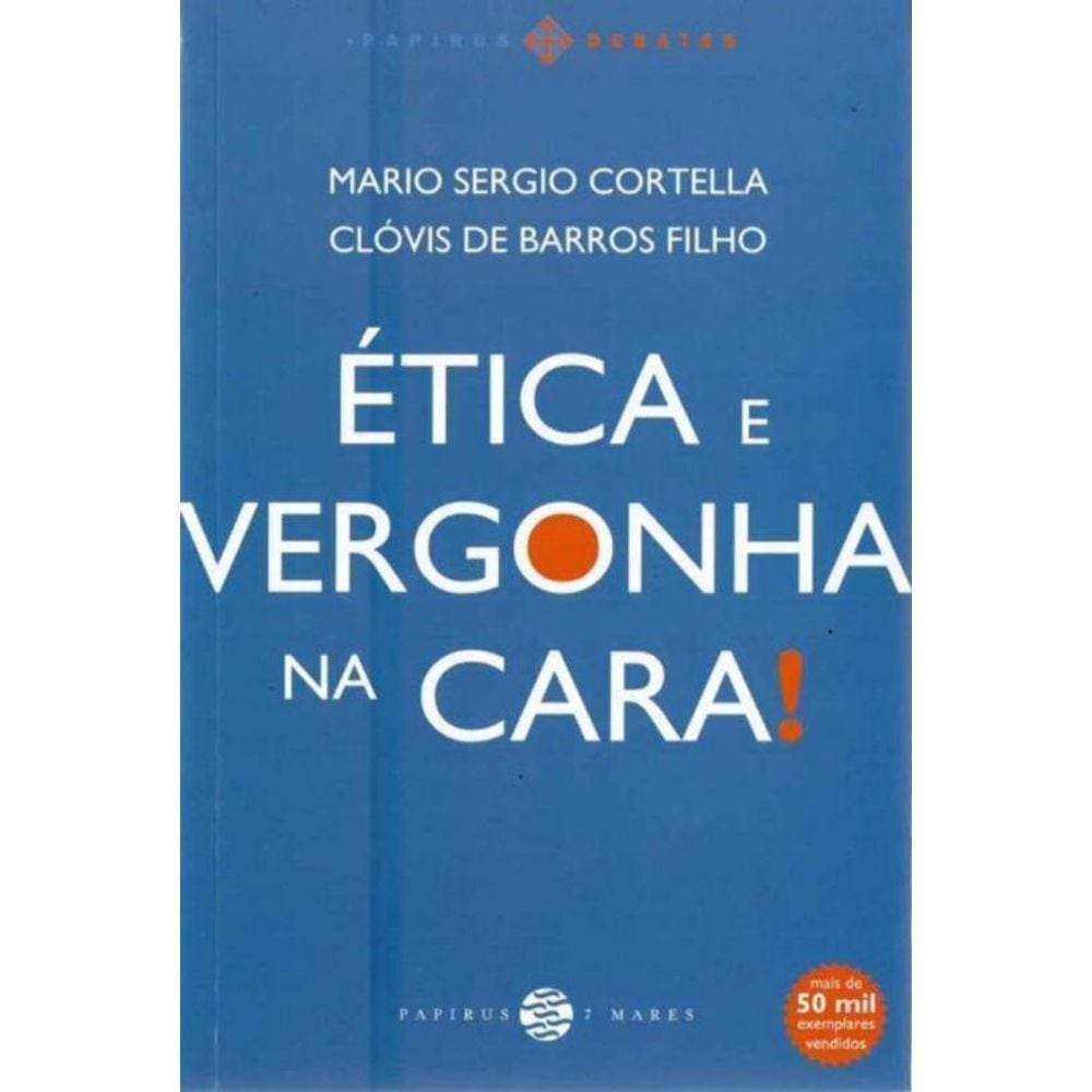Etica E Vergonha Na Cara!