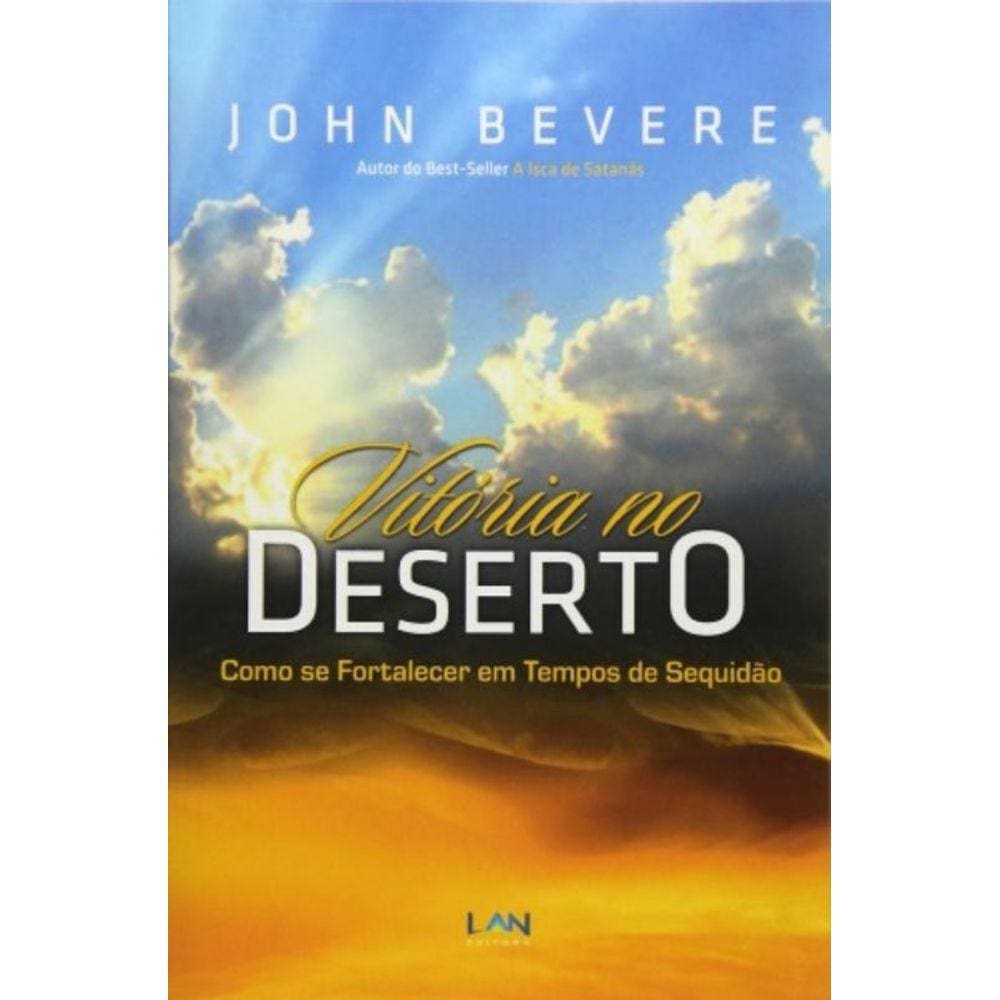 Vitoria No Deserto: Como Se Fortalecer Em Tempos D