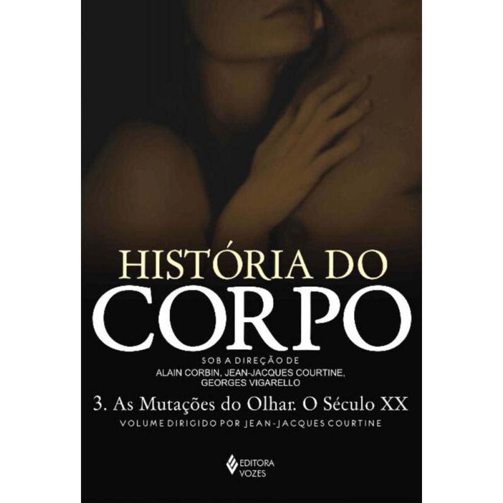 Historia Do Corpo - 04Ed/11 - Vol 03