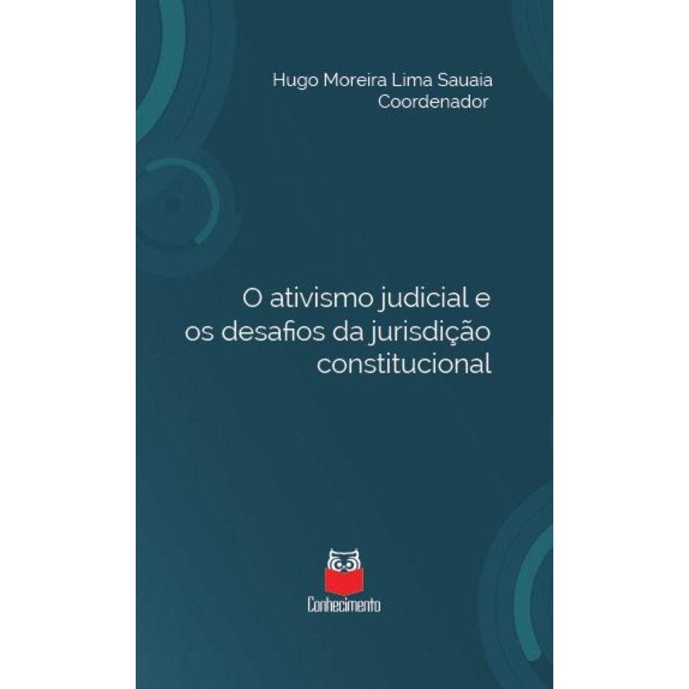 O ativismo judicial e os desafios da jurisdição constitucional - Em homenagem ao Professor Elival da Silva Ramos