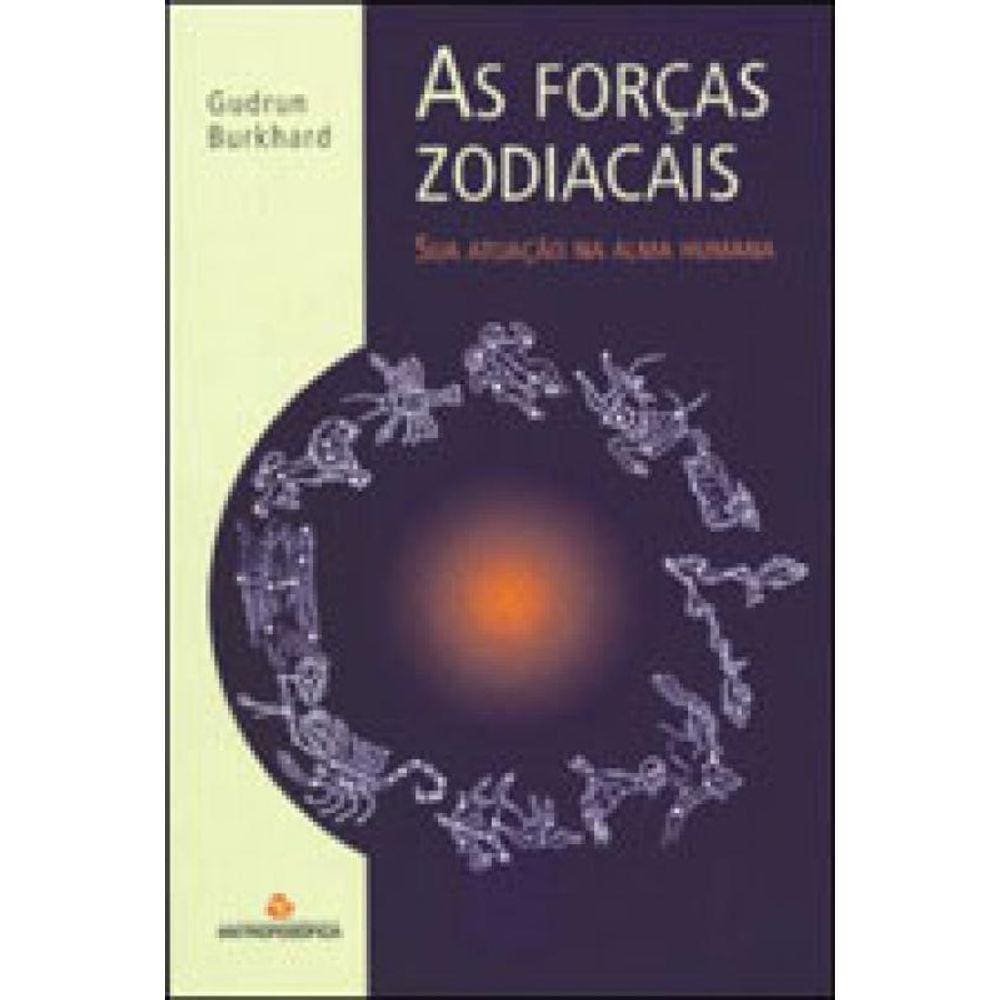 Forças Zodiacais, As - Sua Atuaçao Na Alma Humana