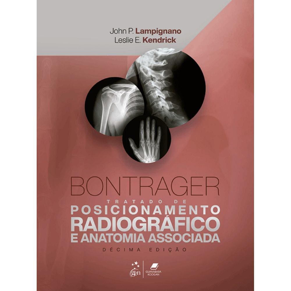 Bontrager - Tratado de Posicionamento Radiográfico e Anatomia Associada 10ª Edição