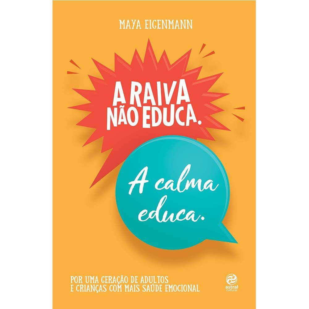 A Raiva Não Educa. A Calma Educa.