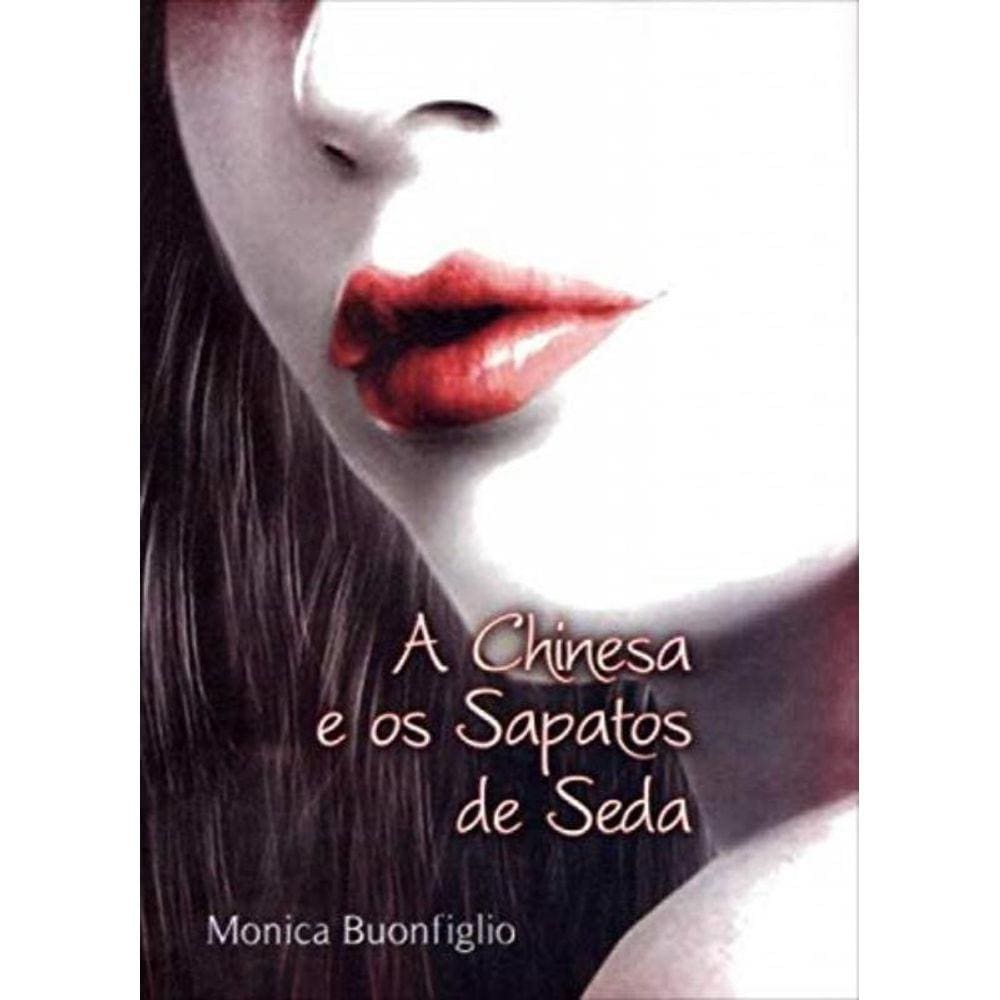 Chinesa E Os Sapatos De Seda, A - Buonfiglio