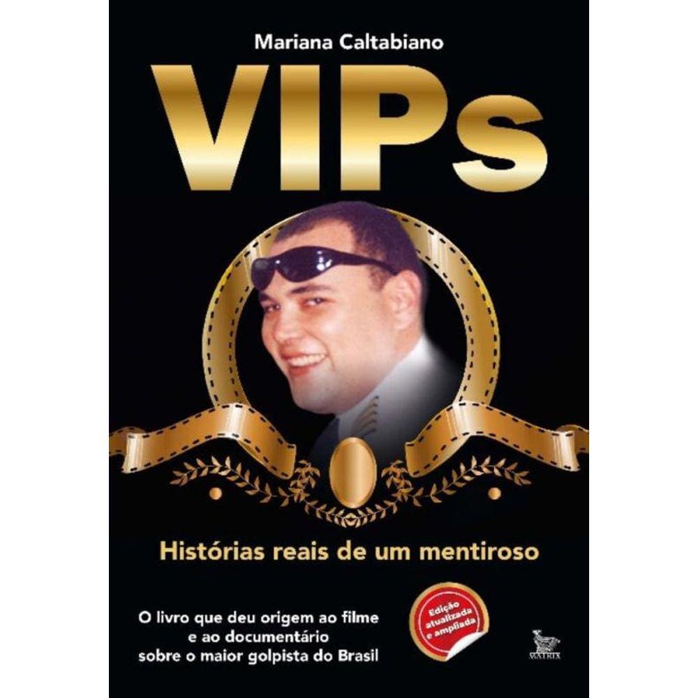 Vips - Histórias Reais De Um Mentiroso