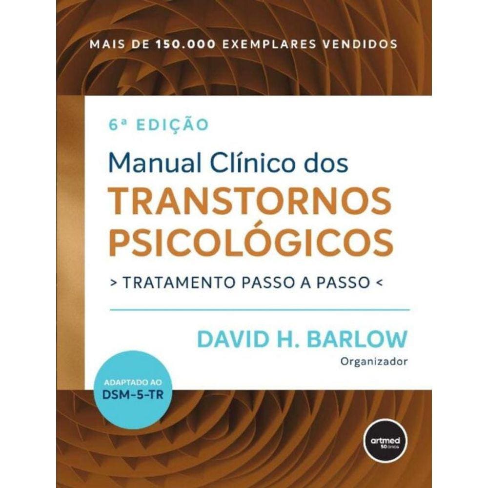Manual Clínico dos Transtornos Psicológicos - Tratamento Passo a Passo - 06Ed/22