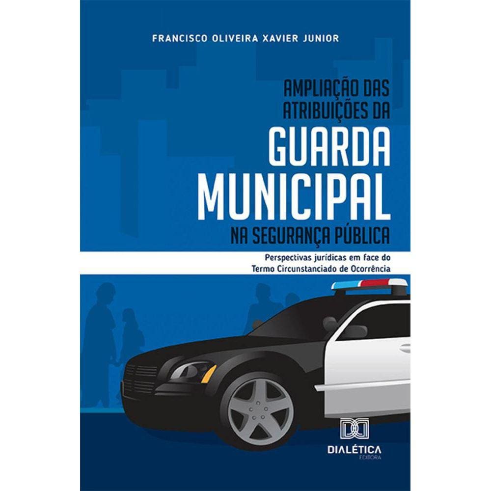 Ampliação das atribuições da Guarda Municipal na segurança pública - Perspectivas jurídicas em face do Termo Circunstanciado de Ocorrência