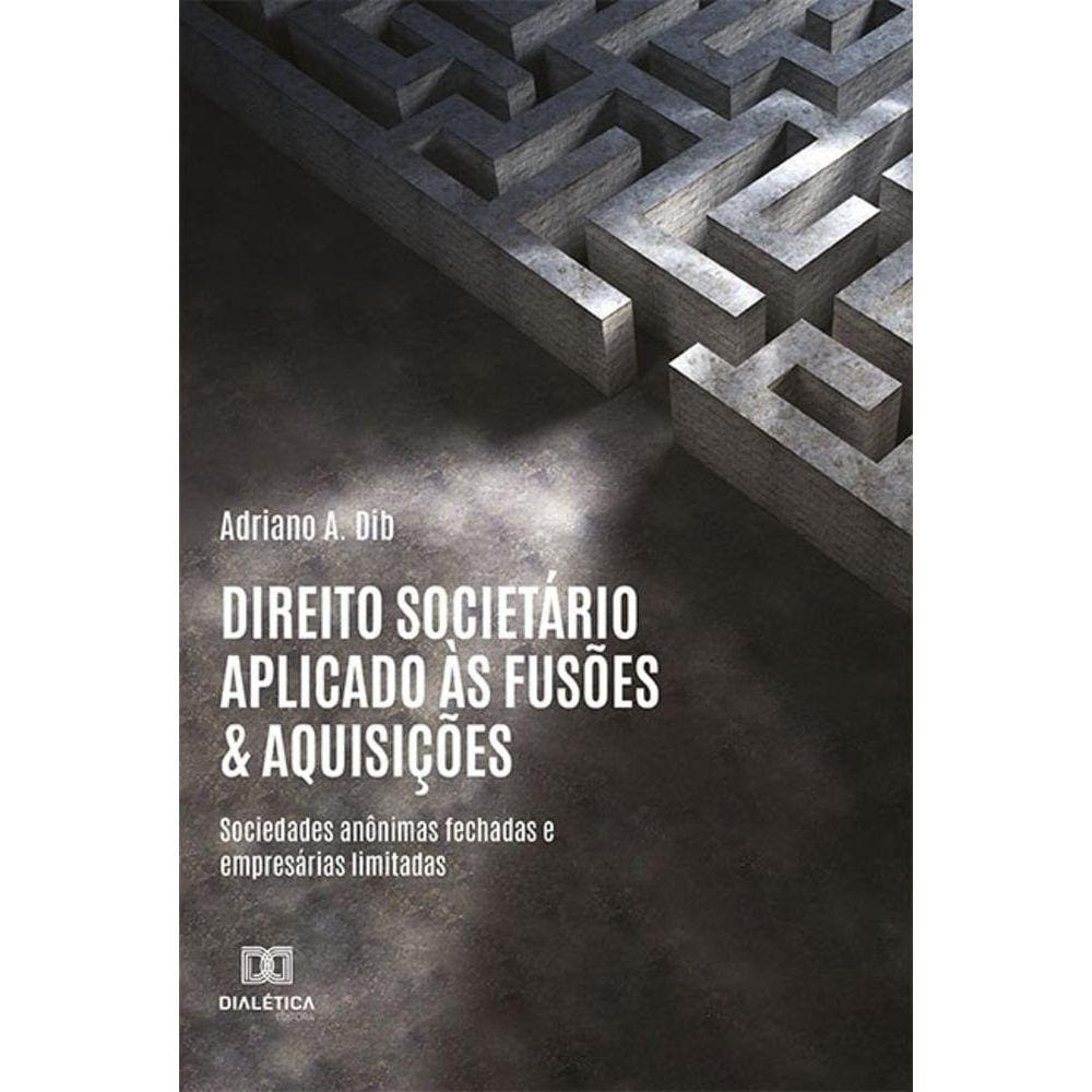 Direito societário aplicado às fusões & aquisições - sociedades anônimas fechadas e empresárias limitadas