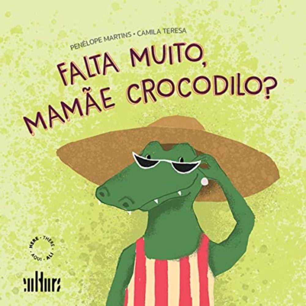 Falta Muito, Mamãe Crocodilo