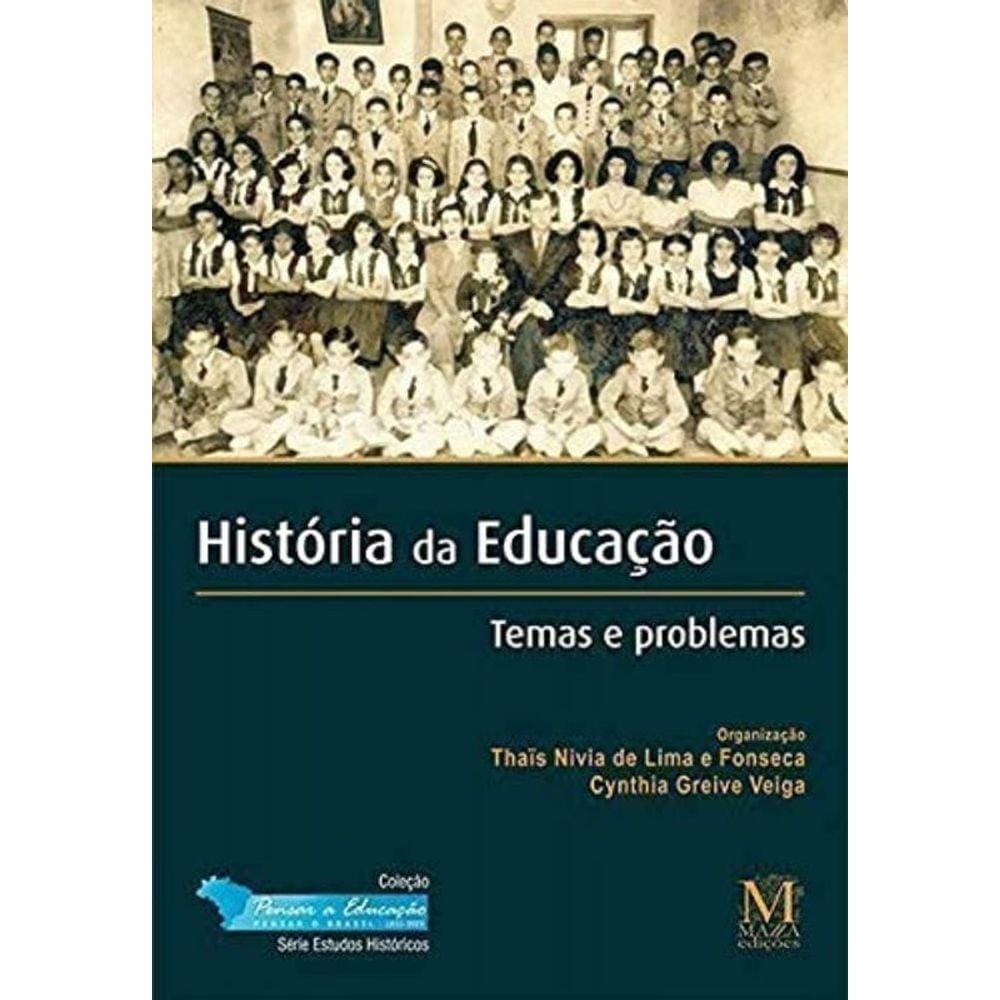 Historia Da Educacao: Temas E Problemas