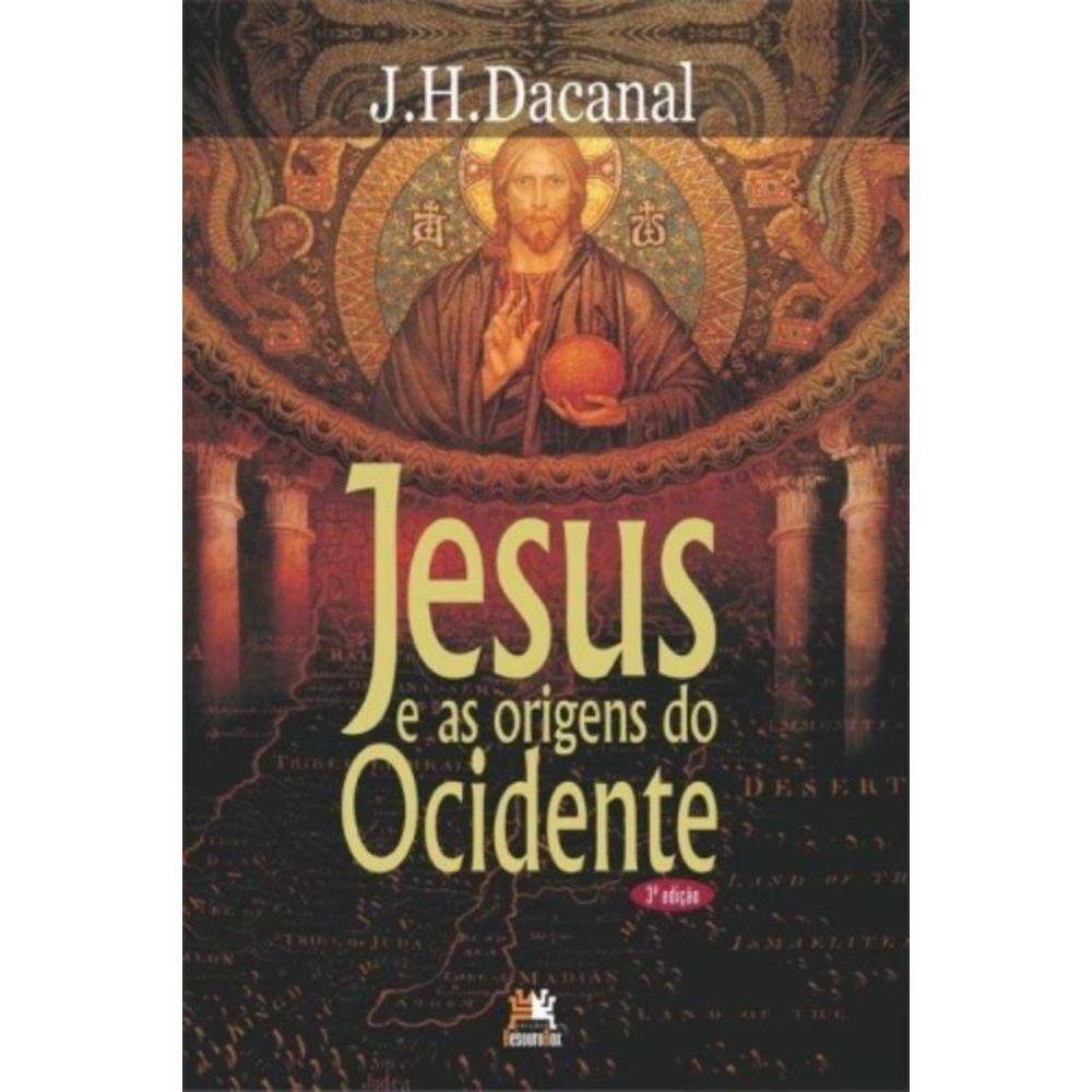 Jesus E As Origens Do Ocidente - 3A Ed.