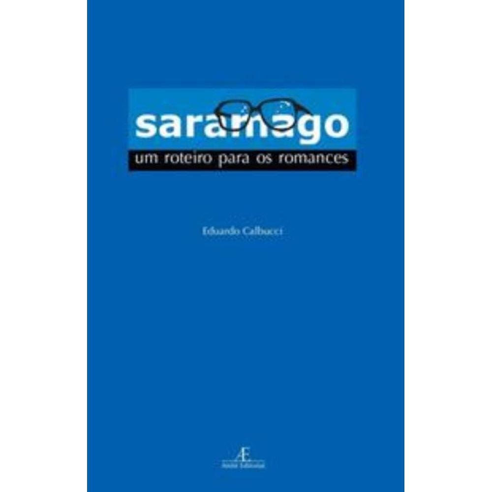 Saramago: Um Roteiro Para Os Romances