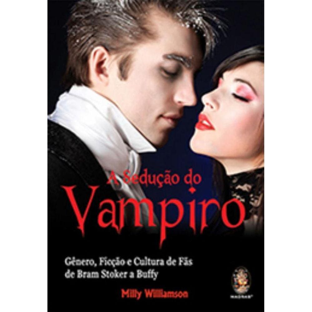 Seducao Do Vampiro - Genero, Ficcao E Cultura De F