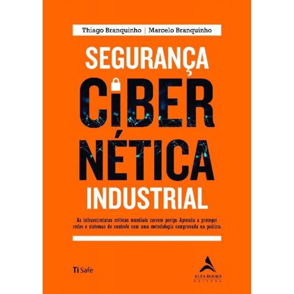 Segurança Cibernética Industrial: As Infraestruturas Críticas Mundiais Correm Perigo. Aprenda a Prot