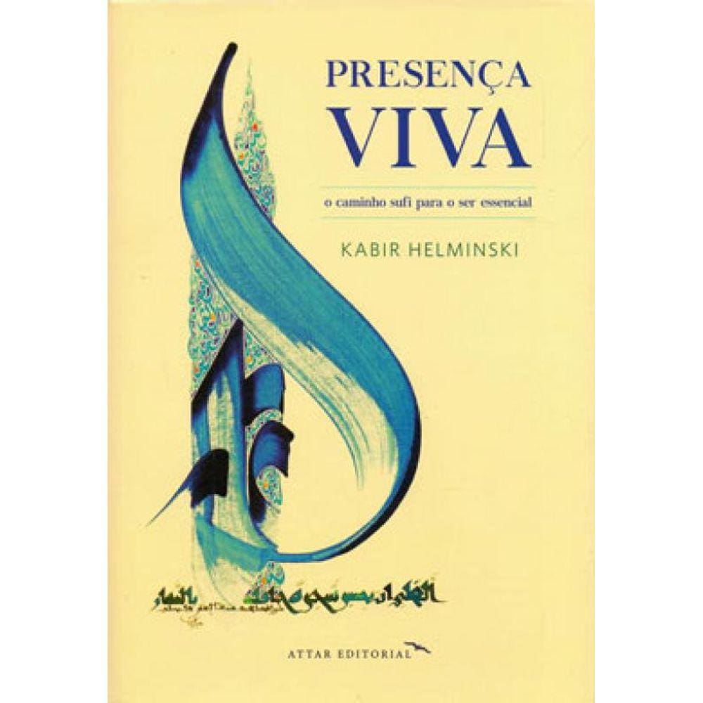Presença Viva - O Caminho Sufi Para O Ser Essencial