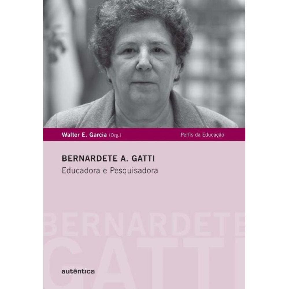 Bernardete A. Gatti - Educadora E Pesquisadora
