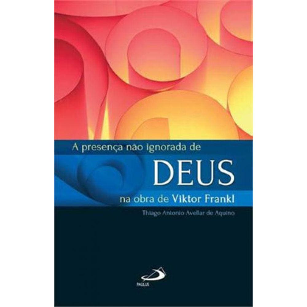 A Presença Não Ignorada De Deus Na Obra De Viktor Frankl