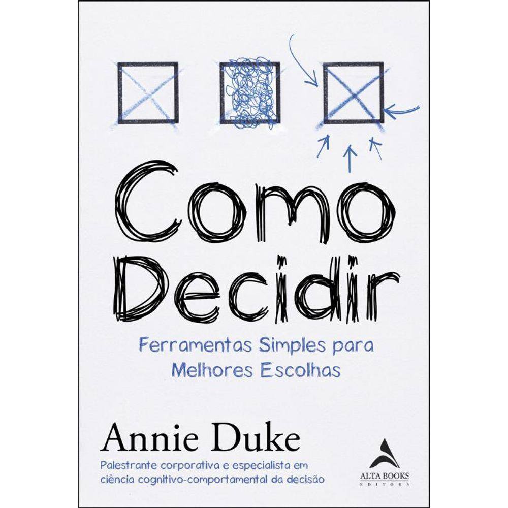 Como decidir: ferramentas simples para melhores escolhas