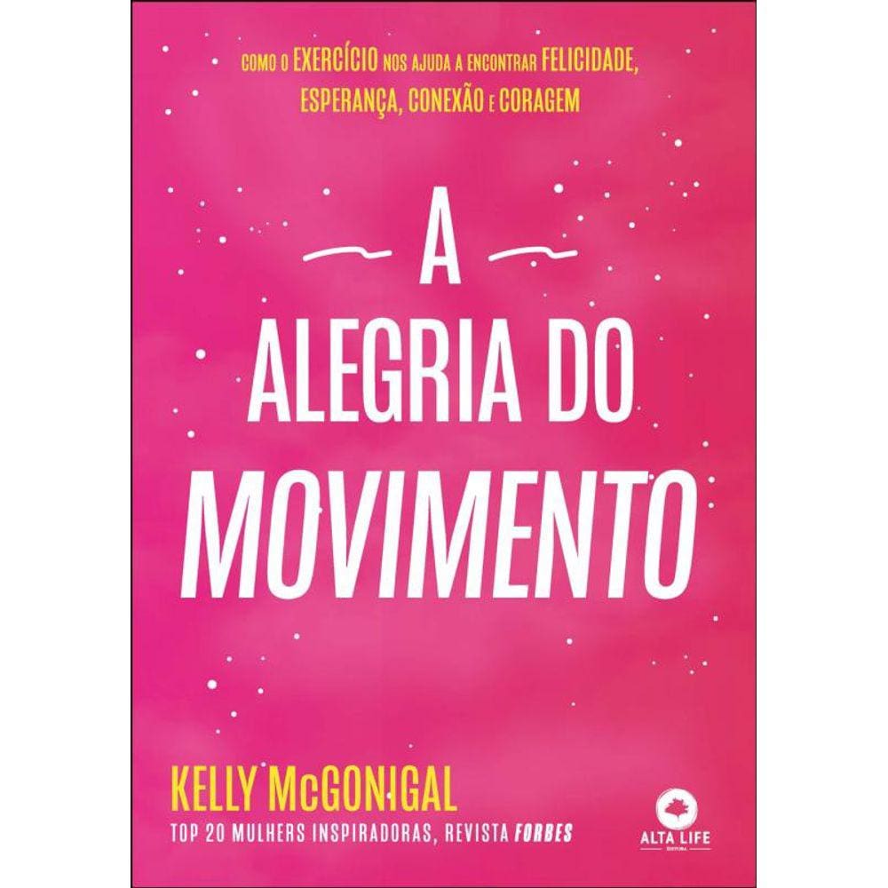 A alegria do movimento: Como o exercício nos ajuda a encontrar felicidade, esperança, conexão e coragem