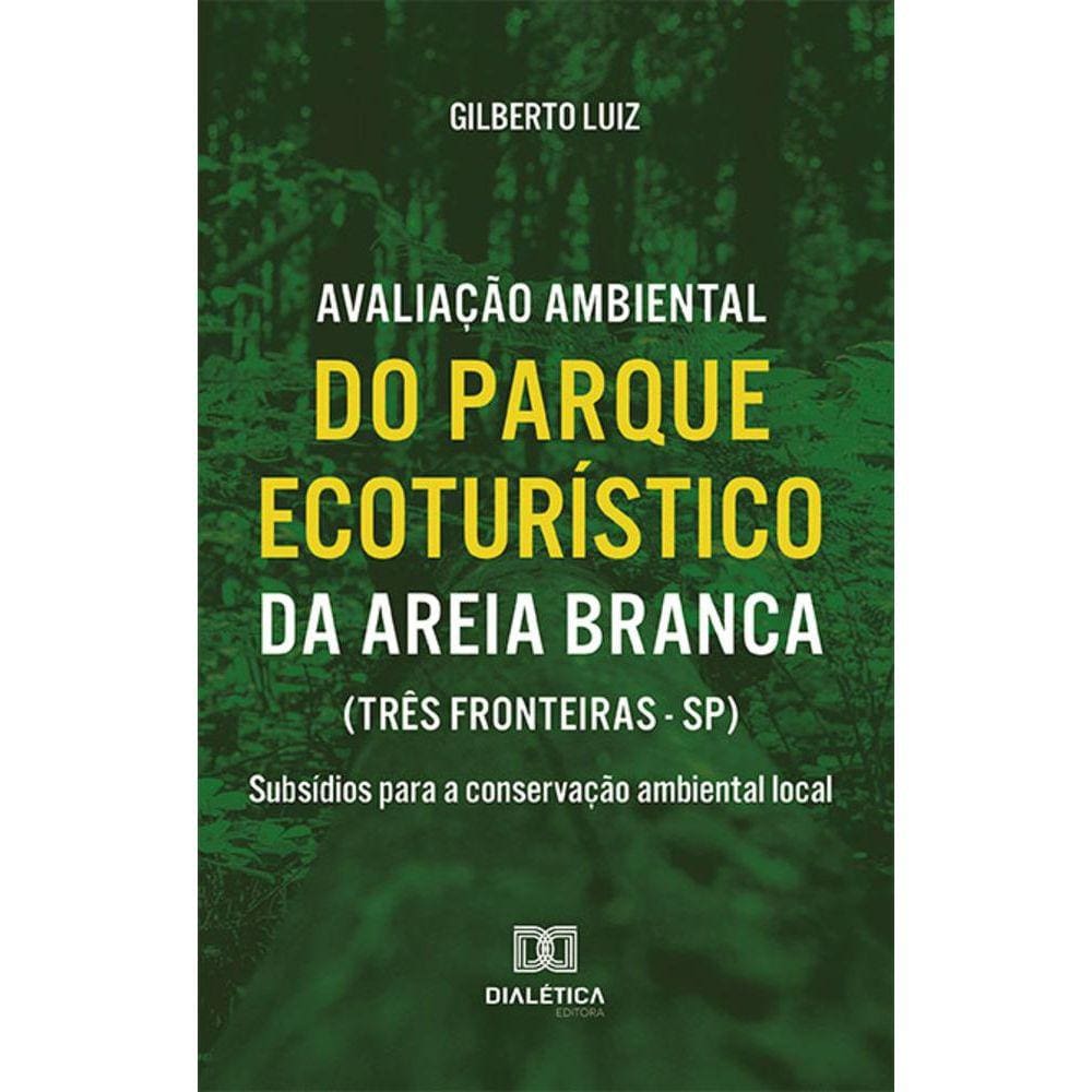 Avaliação ambiental do Parque Ecoturístico da Areia Branca (Três Fronteiras - SP) - Subsídios para a conservação ambiental local