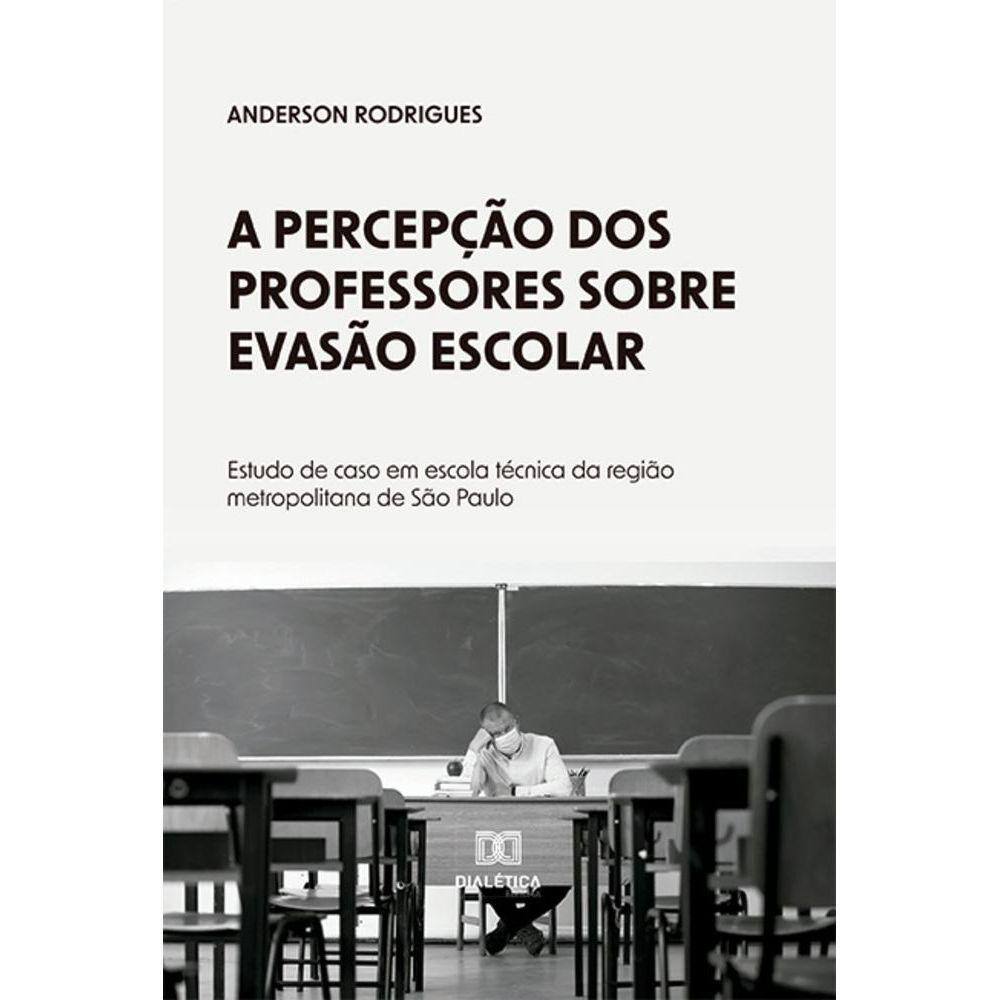 A percepção dos professores sobre evasão escolar