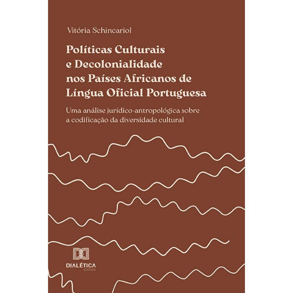 Políticas Culturais e decolonialidade nos Países Africanos de Língua Oficial Portuguesa - Uma análise jurídico-antropológica sobre a codificação da di