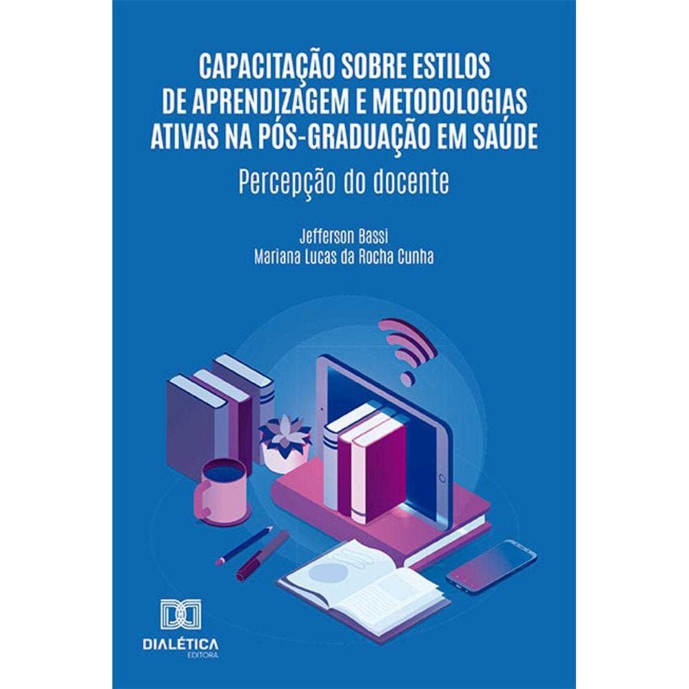 Capacitação sobre estilos de aprendizagem e metodologias ativas na pós-graduação em saúde - Percepção do docente