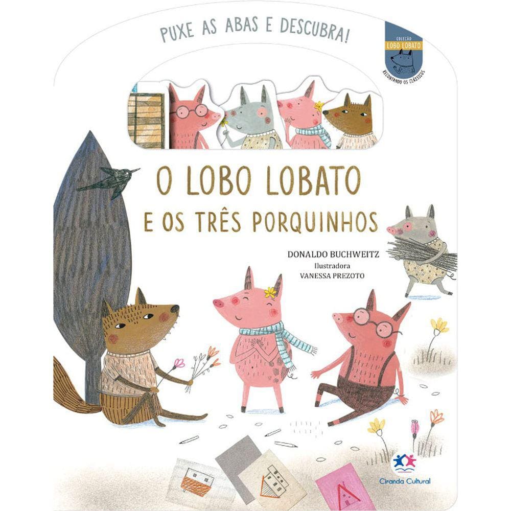 Puxe As Abas E Descubra! - O Lobo Lobato E Os Três Porquinhos