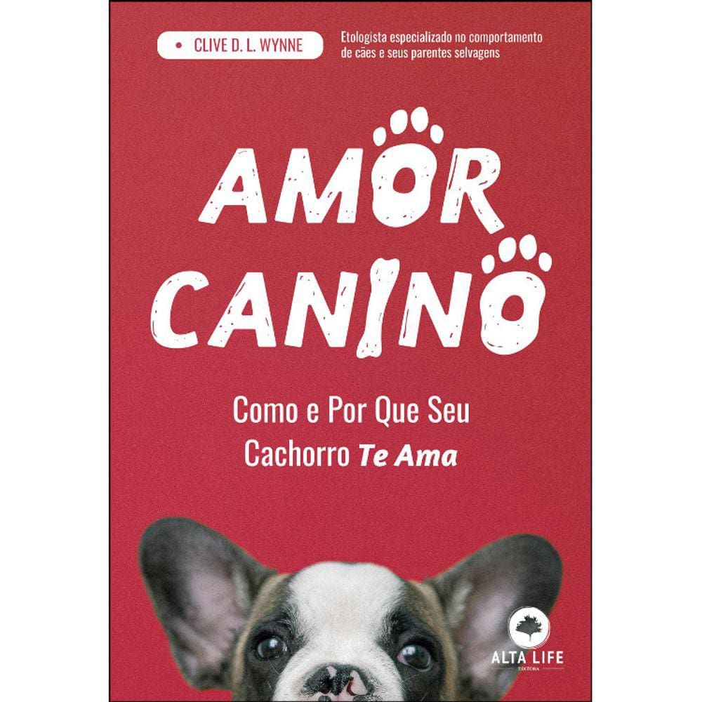 Amor Canino - Como E Por Que Seu Cachorro Te Ama