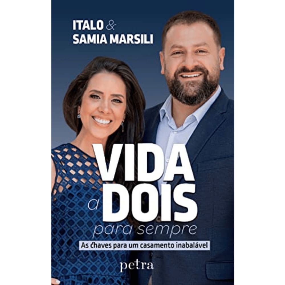 Vida A Dois Para Sempre - As Chaves Para Um Casamento Inabalável