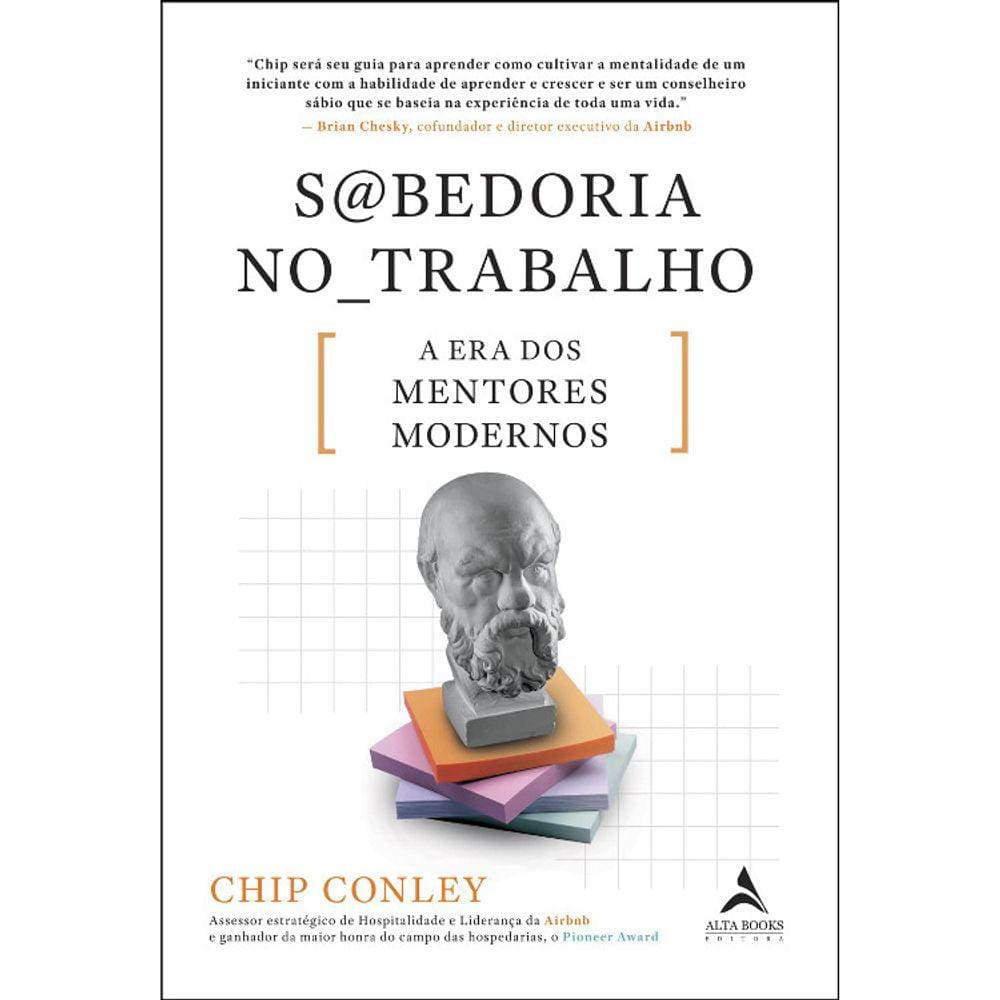 Sabedoria No Trabalho - A Era Dos Mentores Modernos