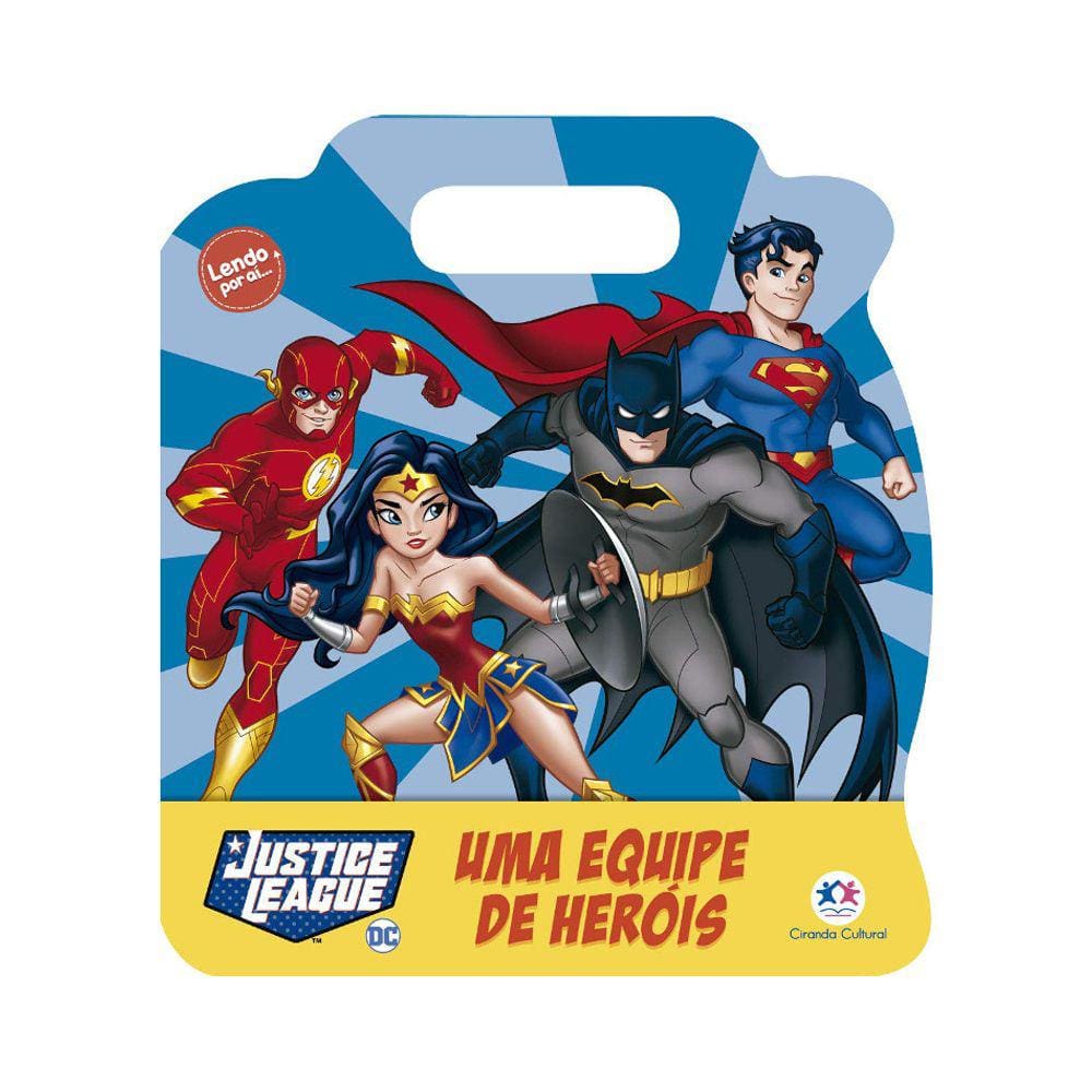 Lendo Por Aí... - Liga Da Justiça - Uma Equipe De Heróis