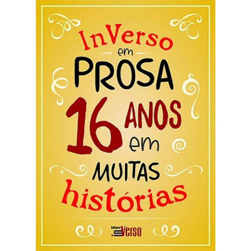 Inverso Em Prosa - 16 Anos Em Muitas Historias
