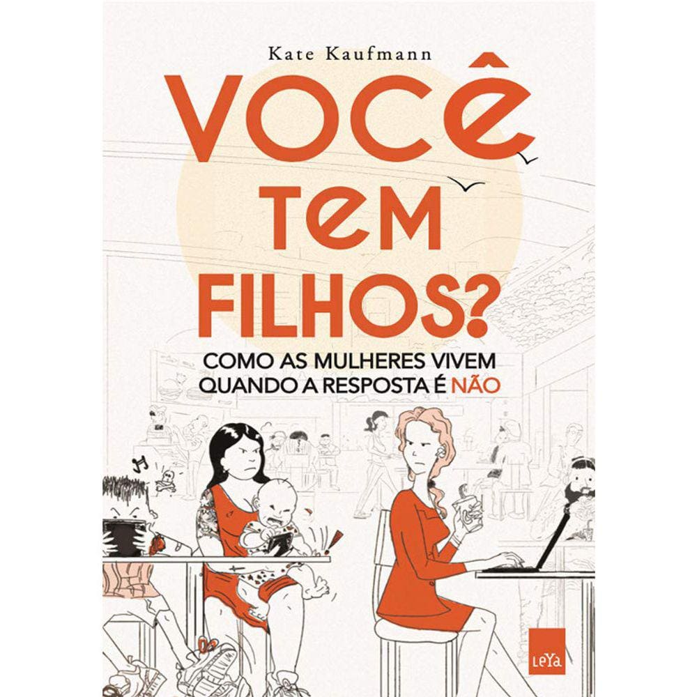 Você Tem Filhos? Como As Mulheres Vivem Quando A Resposta E Não