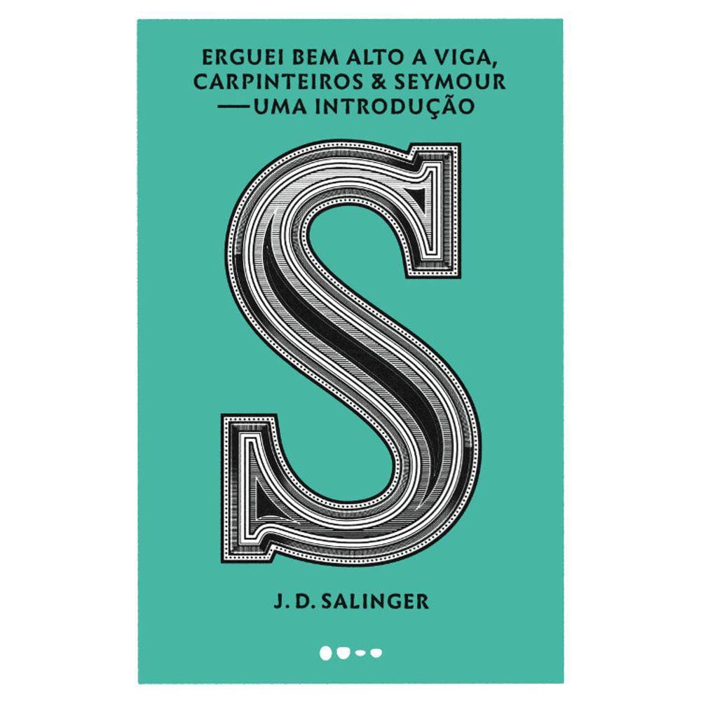 Glass - Vol 03 - Erguei Bem Alto A Viga Carpinteiros E Seymour - Uma Introdução