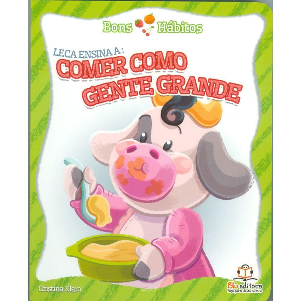 Leca Ensina A Comer Como Gente Grande - Bons Habitos