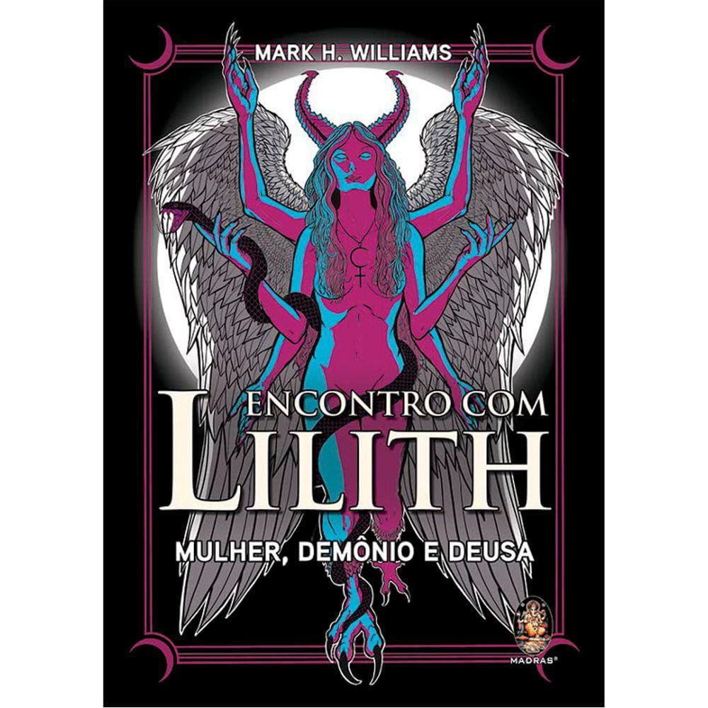 Encontro Com Lilith - Mulher, Demônio E Deusa