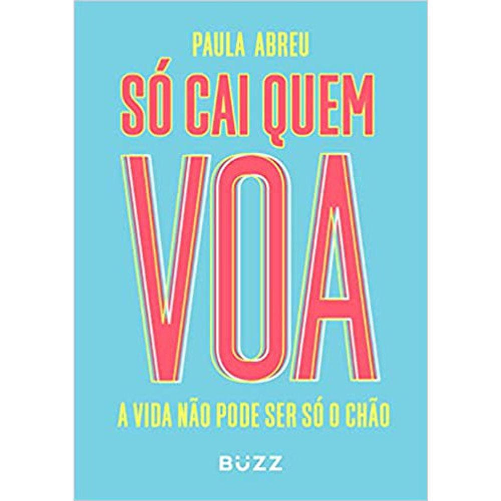 Só Cai Quem Voa: A Vida Não Pode Ser Só O Chão