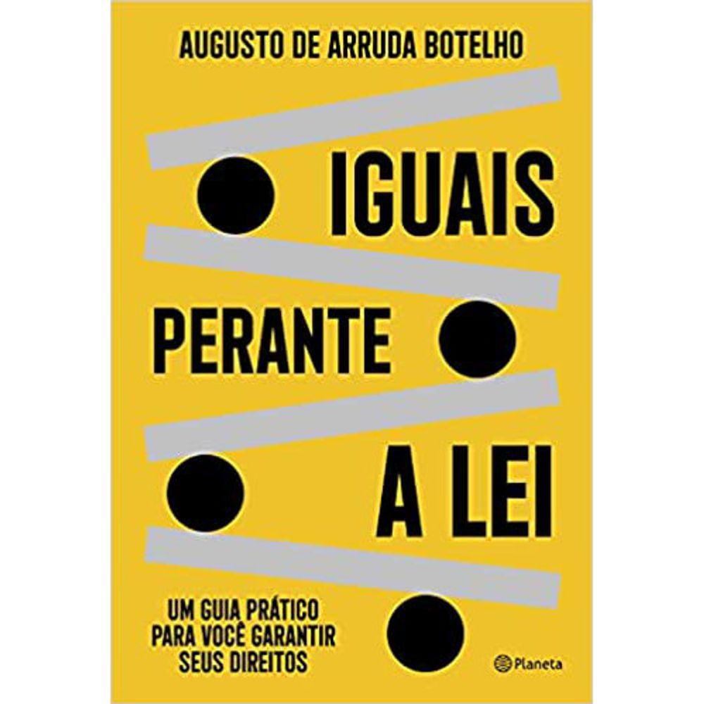 Iguais Perante A Lei: Um Guia Pratico Para Você Garantir Seus Direitos