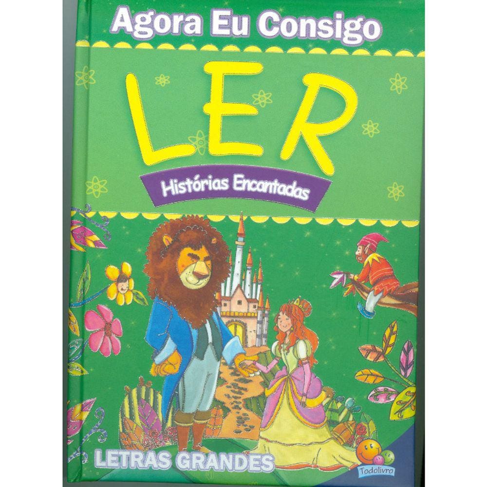 Agora Eu Consigo Ler - Historias Encantadas: Letras Grande