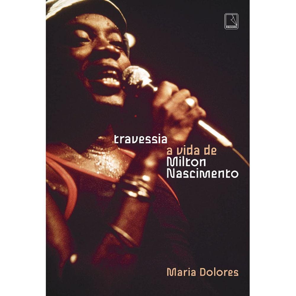 Travessia - A Vida De Milton Nacimento
